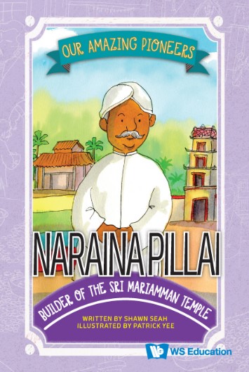 Book cover of Naraina Pillai: Builder of the Sri Mariamman Temple, by Shawn Seah. 