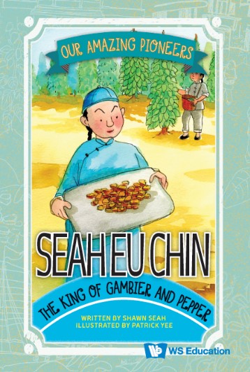 Book cover of Seah Eu Chin: The King of Gambier and Pepper, by Shawn Seah. 